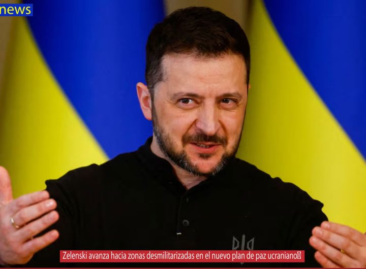 Zelenski avanza hacia zonas desmilitarizadas en el nuevo plan de paz ucraniano