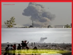 Israeli Forces Continue Shelling