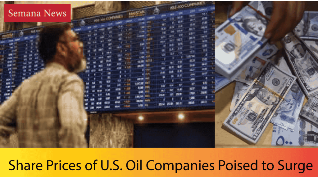 Share Prices of U.S. Oil Companies Poised to Surge